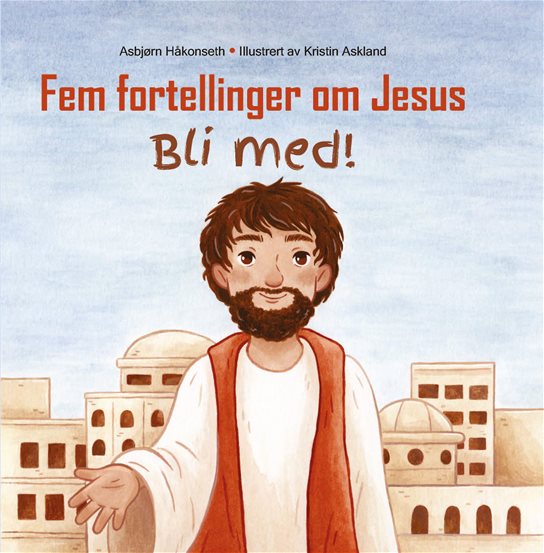 Fem fortellinger om Jesus. Bli med! (bm)