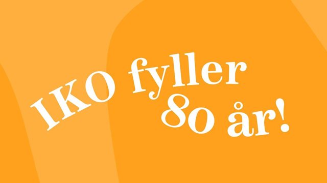 IKO 80 år! Jubileum og lansering