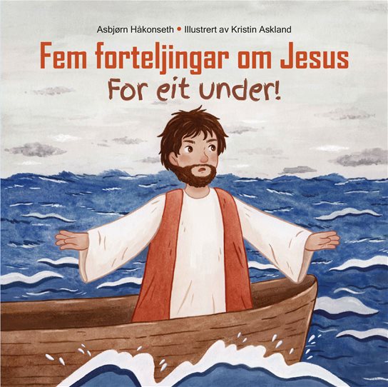 Fem forteljingar om Jesus. For eit under! (nyn)